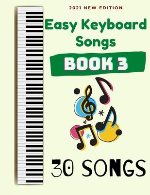 Easy Keyboard Songs: Book 3: 30 Songs