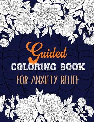 Guided Coloring Book for Anxiety Relief: Adult Coloring Book by Number for Anxiety Relief, Scripture Coloring Book for Adults & Teens Beginners, Books