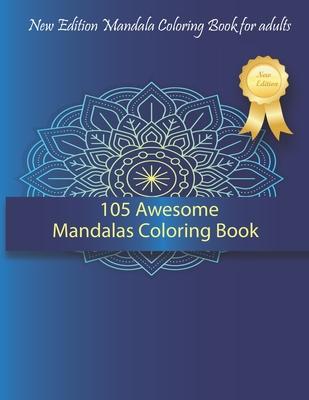 105 Awesome Mandalas Coloring Book: New Edition Mandala Coloring Book for Adults, 105 Pages: 8,5 x 11 inches