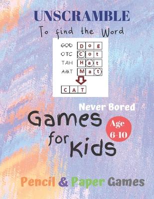 UnScramble To Find the word Games for Kids: Age 6-10: NEVER BORED=Paper & Pencil Games -- Kids Activity Book, Blue - Find the Words - Fun Activities f