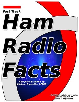 Fast Track Ham Radio Facts: A collection of useful knowledge for informed amateur radio operators.