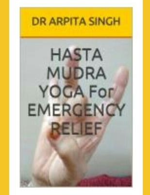 HASTA MUDRA YOGA For EMERGENCY RELIEF