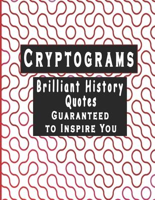 Cryptograms: 200 cryptograms puzzle books for adults large print, Brilliant History Quotes Cryptograms Large Print Guaranteed To In