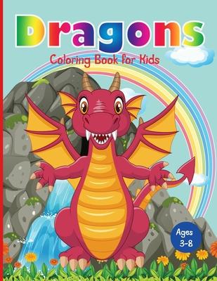 Dragons Coloring Book for Kids: Fantastic Dragons Coloring Book for Boys, Girls, Toddlers, Preschoolers, Kids 3-8