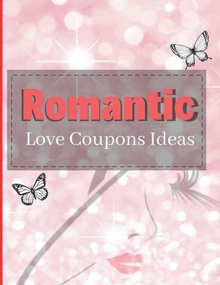 Romantic Love Coupons Ideas: Romantic Coupons Gifts: 96 Romantic Love Coupons Ideas For Him Her & Couples! (Valentine's Day Gifts)