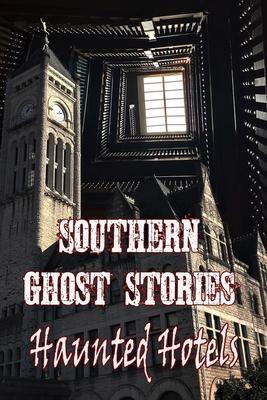 Southern Ghost Stories: Haunted Hotels