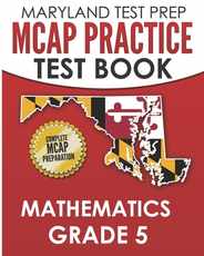 MARYLAND TEST PREP MCAP Practice Test Book Mathematics Grade 5: Complete Preparation for the MCAP Mathematics Assessments Subscription