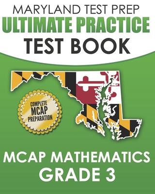 MARYLAND TEST PREP Ultimate Practice Test Book MCAP Mathematics Grade 3: Includes 8 Complete MCAP Mathematics Practice Tests