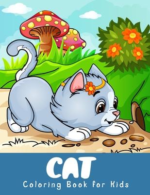 Cat Coloring Book for Kids: A Coloring Book For Kids Ages 4-8, Girls Ages 8-12 and Stress Relieving Coloring Book