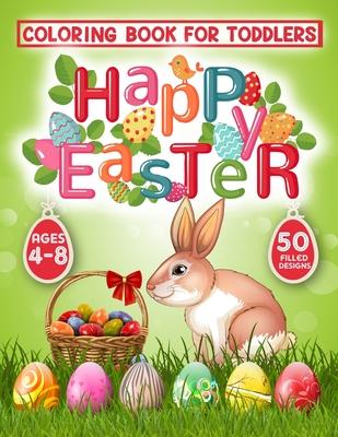 Happy Easter Coloring Book for Toddlers: 50 Easter Coloring filled image Book for Kids, ages 4-8, Preschool Children, & Kindergarten, Bunny, rabbit, E