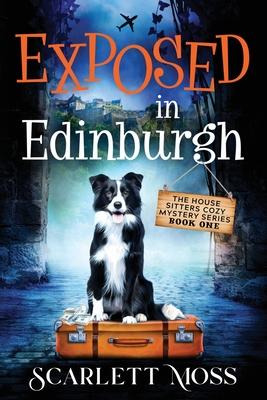 Exposed in Edinburgh: The House Sitters Cozy Mysteries Subscription