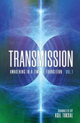 Transmission: Awakening in a Time of Transition: Vol. 1