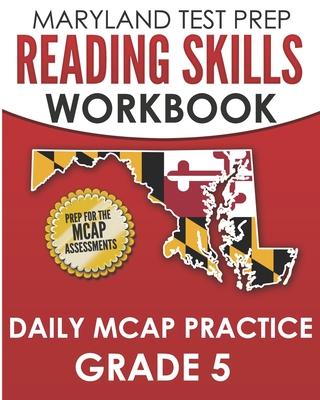 MARYLAND TEST PREP Reading Skills Workbook Daily MCAP Practice Grade 5: Preparation for the MCAP English Language Arts Assessments