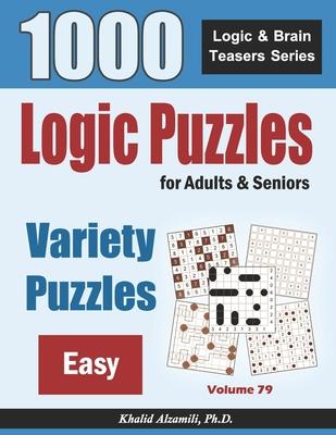 Logic Puzzles For Adults & Seniors: 1000 Easy Variety Puzzles