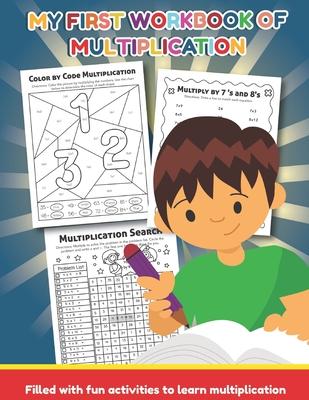 My First Workbook of Multiplication Filled with fun activities to learn multiplication: 25 Fun Designs For Boys And Girls - Educational Worksheets Pra