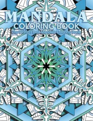 Mandala Coloring Book The World's Best Mandala Coloring Book: Adult Coloring Book Stress Relieving Mandalas Designs Patterns & So Much More Mandala ..