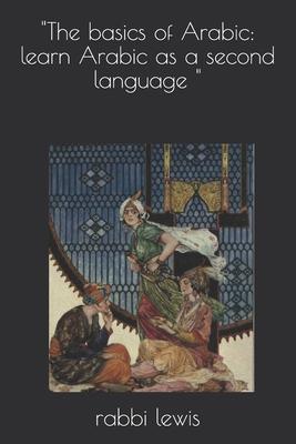 "The basics of Arabic: learn Arabic as a second language "