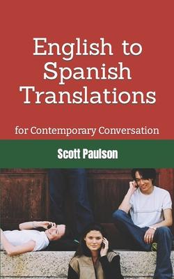 English to Spanish Translations for Contemporary Conversation