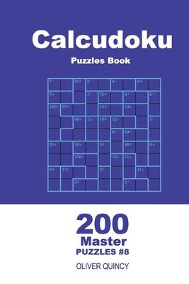 Calcudoku Puzzles Book - 200 Master Puzzles 9x9 (Volume 8)