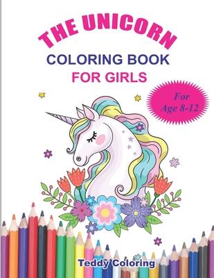 The Unicorn Coloring Book for Girls Age 8-12