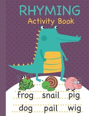 Rhyming Activity Book: Rhyming Book for Preschool and Kindergarten with Rhyming Pictures, Rhyming Matching Games Featuring a Wide Variety of Subscription