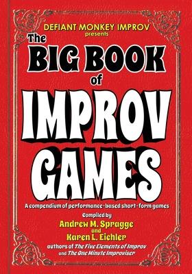 The Big Book of Improv Games: A compendium of performance-based short-form games