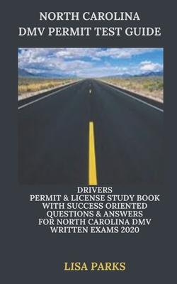 North Carolina DMV Permit Test Guide: Drivers Permit & License Study Book With Success Oriented Questions & Answers for North Carolina DMV written Exa