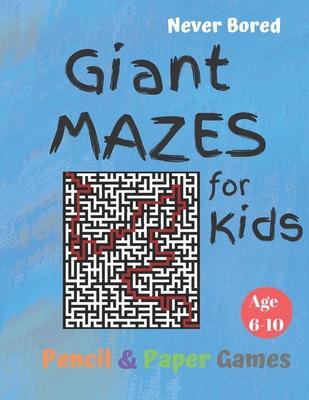 GIANT MAZES for Kids: Puzzle Games Age 6-10:: NEVER BORED Paper & Pencil Games -- Kids Activity Book, Blue - Find your way - Fun Activities