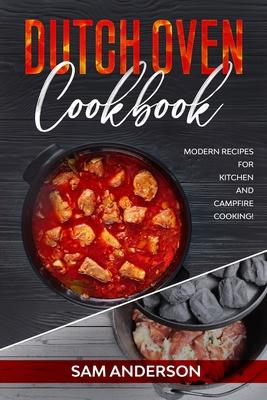 Dutch Oven Cookbook: Modern Recipes for Kitchen and Campfire Cooking! Subscription