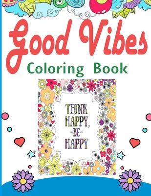 Coloring Book for Good Vibes: Motivational Sayings and Inspirational Quotes Coloring Book for Adults