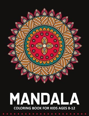 Mandala Coloring Book for Kids Ages 8-12: 55 Fun & Easy Mandala Coloring Pages for Kids - Mandala Book for Kids - Mandala Gift for Kids, Toddlers and