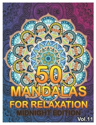 50 Mandalas For Relaxation Midnight Edition: Big Mandala Coloring Book for Adults 50 Images Stress Management Coloring Book For Relaxation, Meditation