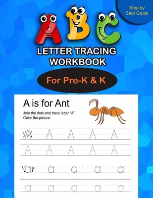 ABC Letter Tracing Workbook: Alphabet Handwriting Practice workbook for kids of Pre-K & K, Step by Step instruction how to trace Letter for Prescho