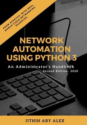 Network Automation using Python 3: An Administrator's Handbook