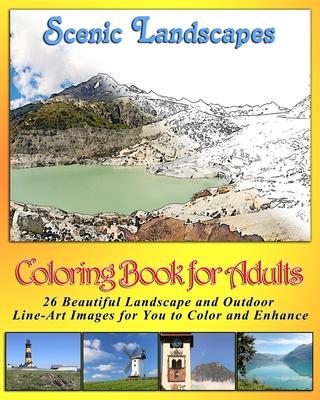 Coloring Book for Adults - Scenic Landscapes: 26 Beautiful Landscape and Outdoor Line Art Pictures for you to Color and Enhance