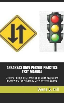 Arkansas DMV Permit Practice Test Manual: Drivers Permit & License Book With Questions & Answers for Arkansas DMV written Exams