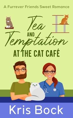 Tea and Temptation at the Cat Caf: A Furrever Friends Sweet Romance Subscription