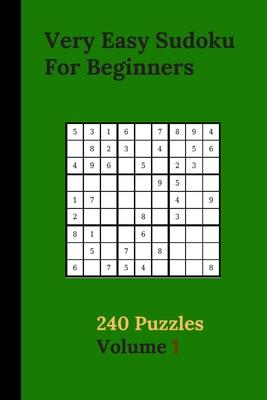 Very Easy Sudoku For Beginners 240 Puzzles Volume 1: Very Easy Sudoku Puzzle Books - 240 Sudoku Puzzles For Beginners With Solutions Included - Best-L