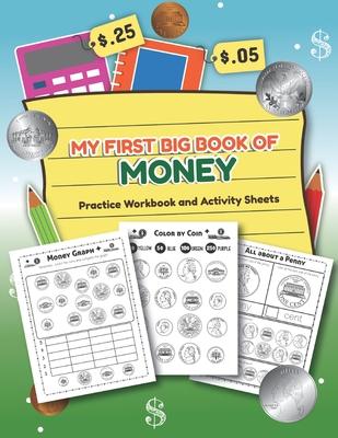 My First Big Book of Money Practice Workbook and Activity Sheets: Over 20 Fun Designs For Boys And Girls - Educational Worksheets