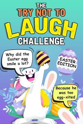 Try Not To Laugh Challenge - Easter Edition: Easter Basket Stuffer for Boys Girls Teens - Fun Easter Activity Books