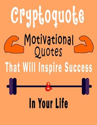 Cryptoquote: 300 Cryptoquotes puzzle books for adults large print, Motivational Quotes Cryptograms Large Print That Will Inspire Su