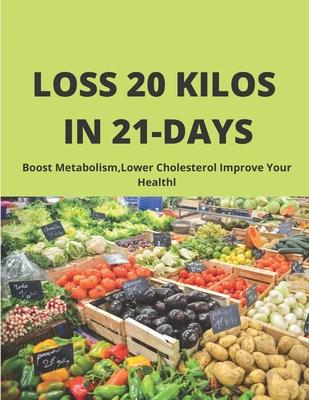 LOSS 20 kilos in 21 days: Boost Metabolism, Lower Cholesterol Improve Your Healthl