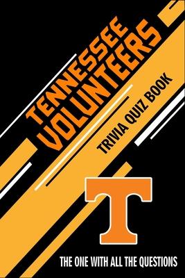 Tennessee Volunteers Trivia Quiz Book: The One With All The Questions