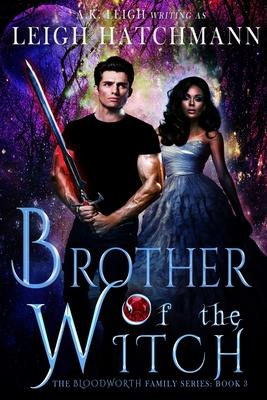 Brother of the Witch: Book 3 in the Bloodworth Family Paranormal Romance series