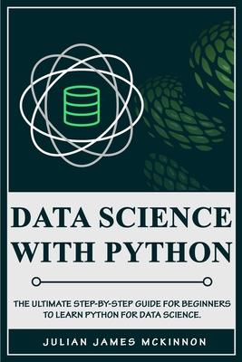 Data Science with Python: The Ultimate Step-by-Step Guide for Beginners to Learn Python for Data Science Subscription