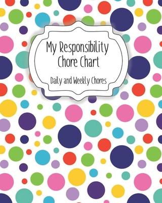 My Responsibility Chore Chart: Daily and Weekly Chores for Children