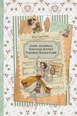 Junk Journal Vintage Gypsy Themed Signature: Full color 6 x 9 slim Paperback with ephemera to cut out and paste in - no sewing needed!