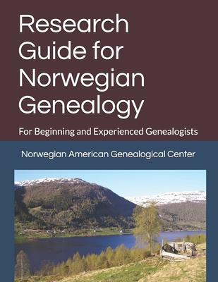 Research Guide for Norwegian Genealogy: For Beginning and Experienced Genealogists