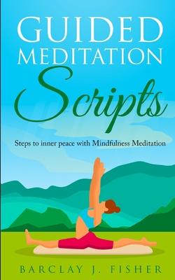 Guided Meditation Script: Steps to inner peace with Mindfulness Meditation