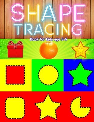 Shape tracing books for kids ages 3-5: shape, pattern, line, number, letter tracing book for preschoolers, kids, pre k, boys, girls to improve and pra